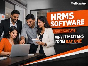 HRMS Software for Startups Why It Matters from Day One 