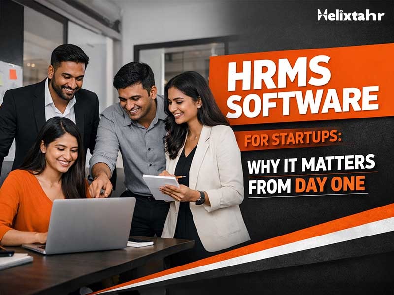 HRMS Software for Startups Why It Matters from Day One 